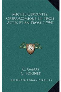 Michel Cervantes, Opera-Comique En Trois Actes Et En Prose (1794)
