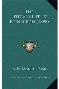 The Literary Life Of Edinburgh (1898)