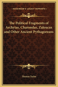 The Political Fragments of Archytas, Charondas, Zaleucus and Other Ancient Pythagoreans