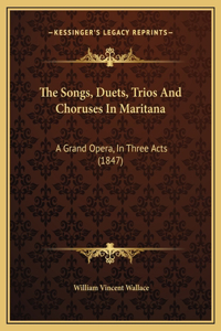 The Songs, Duets, Trios And Choruses In Maritana