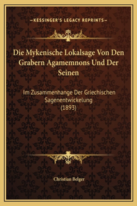 Die Mykenische Lokalsage Von Den Grabern Agamemnons Und Der Seinen
