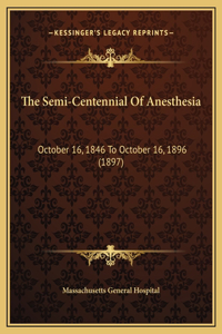 The Semi-Centennial Of Anesthesia