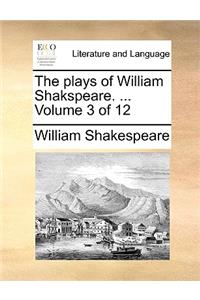 The Plays of William Shakspeare. ... Volume 3 of 12