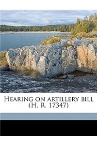 Hearing on Artillery Bill (H. R. 17347)