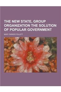 The New State, Group Organization the Solution of Popular Government