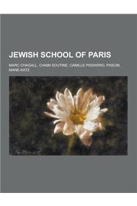 Jewish School of Paris: Marc Chagall, Chaim Soutine, Camille Pissarro, Pascin, Mane-Katz