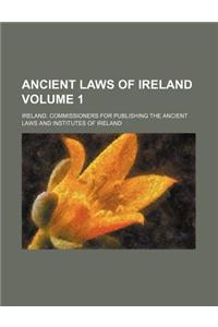 Ancient Laws of Ireland Volume 1