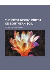 The First Negro Priest on Southern Soil