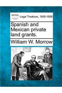 Spanish and Mexican Private Land Grants.