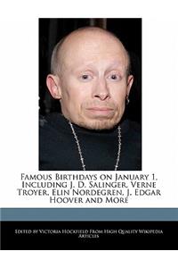 Famous Birthdays on January 1, Including J. D. Salinger, Verne Troyer, Elin Nordegren, J. Edgar Hoover and More