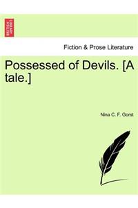 Possessed of Devils. [A Tale.]
