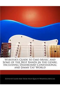 Webster's Guide to Emo Music and Some of the Best Bands in the Genre, Including Dashboard Confessional and Jimmy Eat World