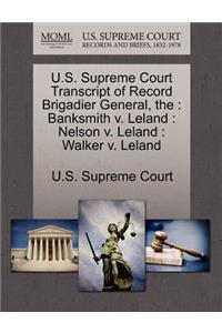 The U.S. Supreme Court Transcript of Record Brigadier General