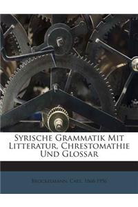 Syrische Grammatik Mit Litteratur, Chrestomathie Und Glossar