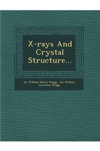 X-Rays and Crystal Structure...
