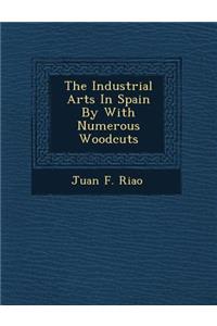 Industrial Arts in Spain by with Numerous Woodcuts