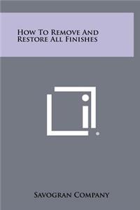 How To Remove And Restore All Finishes