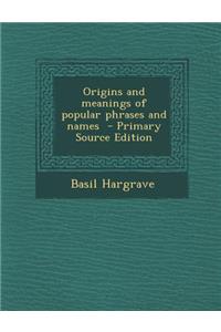 Origins and Meanings of Popular Phrases and Names