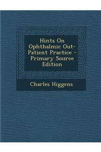 Hints on Ophthalmic Out-Patient Practice
