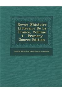 Revue D'Histoire Litteraire de La France, Volume 4