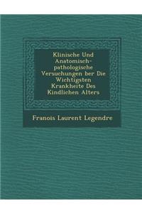 Klinische Und Anatomisch-Pathologische Versuchungen Ber Die Wichtigsten Krankheite Des Kindlichen Alters