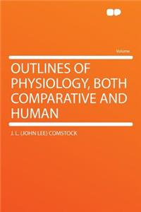 Outlines of Physiology, Both Comparative and Human