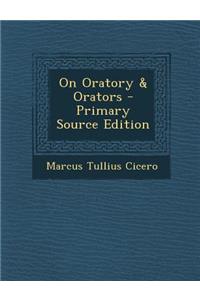 On Oratory & Orators - Primary Source Edition