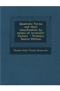 Quadratic Forms and Their Classification by Means of Invariant-Factors - Primary Source Edition