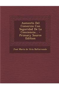 Aumento Del Comercio Con Seguridad De La Conciencia... - Primary Source Edition