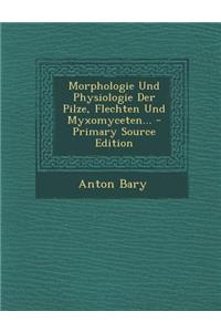 Morphologie Und Physiologie Der Pilze, Flechten Und Myxomyceten...