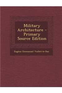 Military Architecture - Primary Source Edition