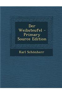 Der Weibsteufel - Primary Source Edition