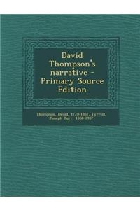David Thompson's Narrative - Primary Source Edition