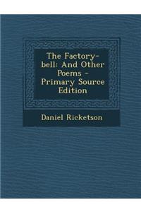 The Factory-Bell: And Other Poems