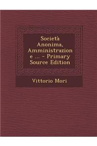 Societa Anonima, Amministrazione ... - Primary Source Edition
