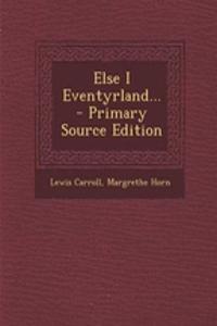 Else I Eventyrland... - Primary Source Edition