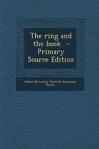 The Ring and the Book - Primary Source Edition