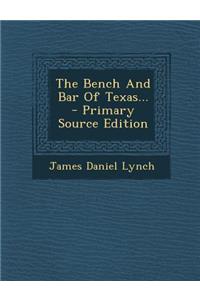 The Bench and Bar of Texas...