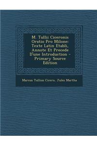 M. Tullii Ciceronis Oratio Pro Milone