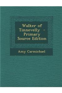 Walker of Tinnevelly - Primary Source Edition