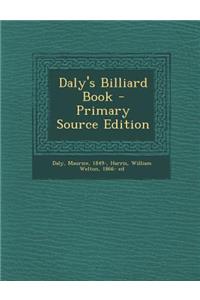 Daly's Billiard Book - Primary Source Edition