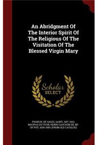 An Abridgment of the Interior Spirit of the Religious of the Visitation of the Blessed Virgin Mary