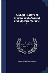 A Short History of Freethought, Ancient and Modern, Volume 1