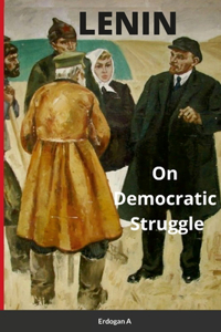 Lenin, On Democratic Struggle
