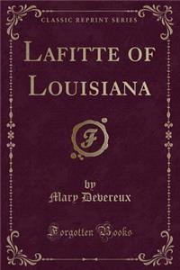 Lafitte of Louisiana (Classic Reprint)