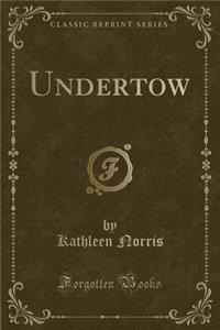 Undertow (Classic Reprint)