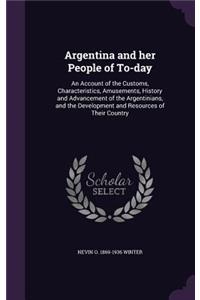 Argentina and Her People of To-Day