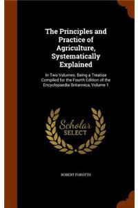 The Principles and Practice of Agriculture, Systematically Explained