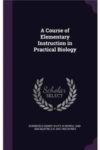 A Course of Elementary Instruction in Practical Biology