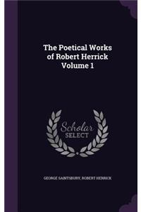 The Poetical Works of Robert Herrick Volume 1